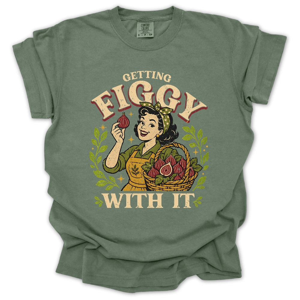 Getting Figgy With IT T Shirt Gift For Gardener