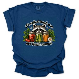 Its Called Trash Can No Called Trash Cannot T Shirt Gift For Gardener