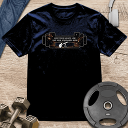 Keep Your Squat Low Barbell T Shirt Gift For Fitness Lover