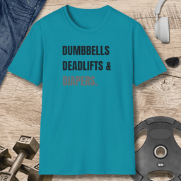 Dumbbells Deadlifts And Diapers T Shirt Gift For Fitness Lover