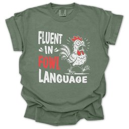 Fluent In Fowl Language T Shirt Gift For Gardener