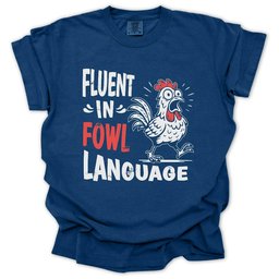 Fluent In Fowl Language T Shirt Gift For Gardener