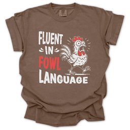 Fluent In Fowl Language T Shirt Gift For Gardener