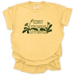Exist Without Approval T Shirt Gift For Gardener