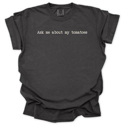 Ask Me About My Tomatoes T Shirt Gift For Gardener