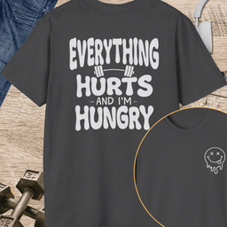 Everything Hurts And Im Hungry T Shirt Gift For Fitness Lover