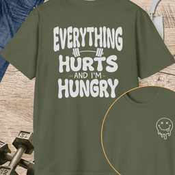 Everything Hurts And Im Hungry T Shirt Gift For Fitness Lover