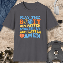 Booty Fatter Belly Flatter T Shirt Gift For Fitness Lover