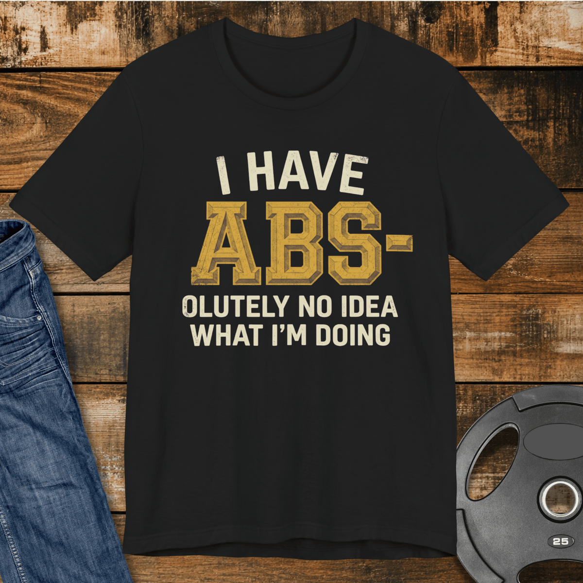 I Have Abs Olutely No Idea T Shirt Gift For Fitness Lover