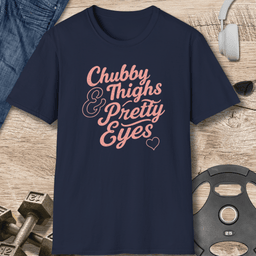 Chubby Thighs T Shirt Gift For Fitness Lover