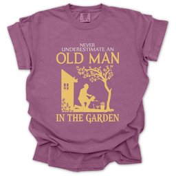 Never Underestimate An Old Man T Shirt Gift For Gardener