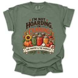 Im Not Hoarding Im Canning T Shirt Gift For Gardener
