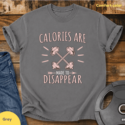 Calories Are Made To Disappear Vintage Wash T Shirt Gift For Fitness Lover