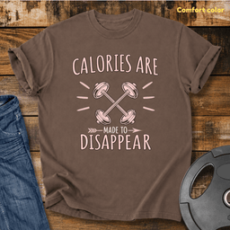 Calories Are Made To Disappear Vintage Wash T Shirt Gift For Fitness Lover