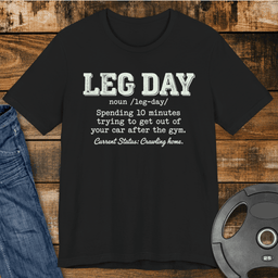 Leg Day Crawl Home T Shirt Gift For Fitness Lover