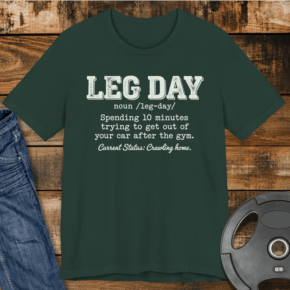 Leg Day Crawl Home T Shirt Gift For Fitness Lover