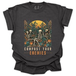 Compost Your Enemies T Shirt Gift For Gardener