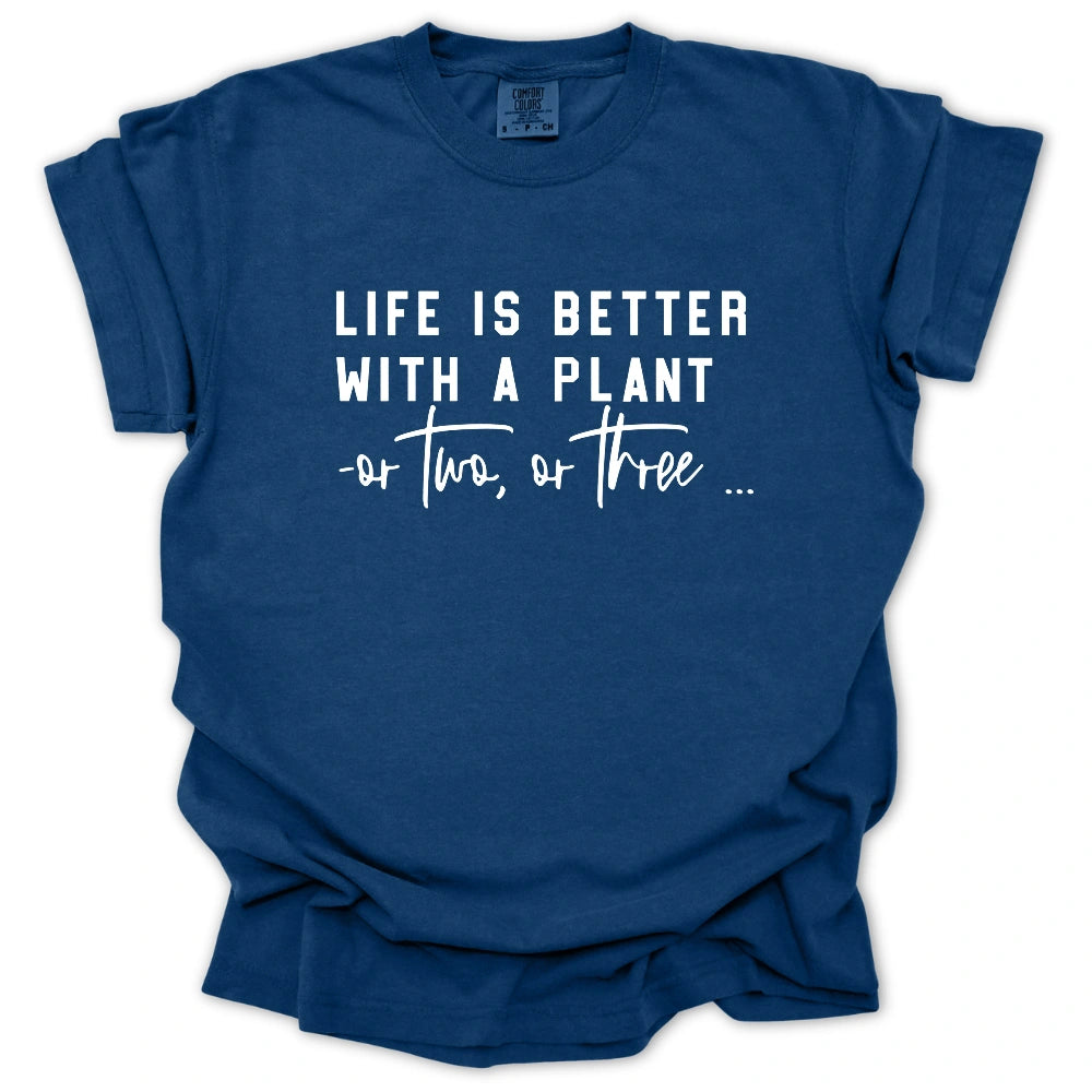 Life Is Better With A Plant T Shirt Gift For Gardener