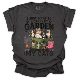 I Just Want To Work In My Garden And Hang Out With My Cats T Shirt Gift For Gardener