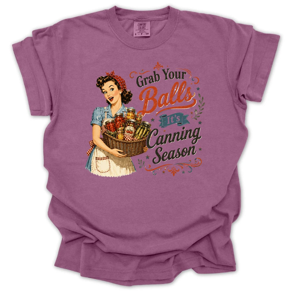 Grab Your Balls Its Canning Season T Shirt Gift For Gardener