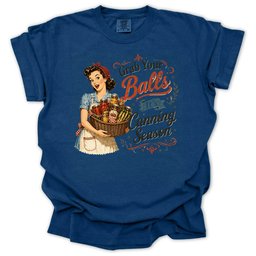 Grab Your Balls Its Canning Season T Shirt Gift For Gardener