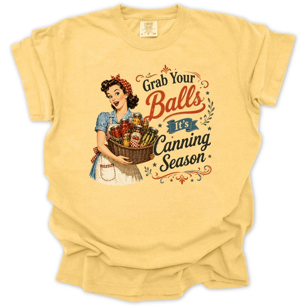 Grab Your Balls Its Canning Season T Shirt Gift For Gardener