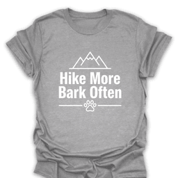 Hike More Bark Often T Shirt Gift For Hiker
