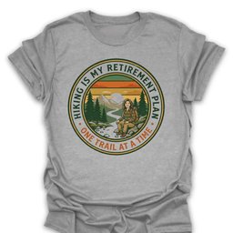 My Trail Retirement Plan T Shirt Gift For Hiker