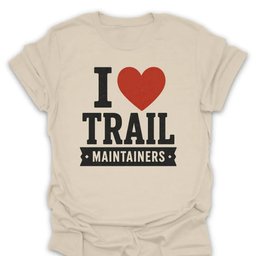 I Love Trail Maintainers T Shirt Gift For Hiker