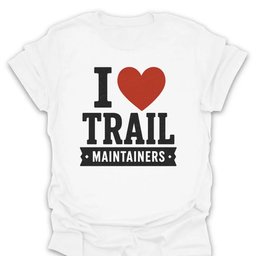 I Love Trail Maintainers T Shirt Gift For Hiker