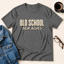 Old School New Aches T Shirt Gift For Adults