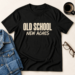 Old School New Aches T Shirt Gift For Adults