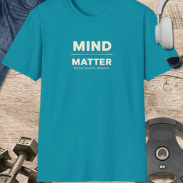 Mind Matter T Shirt Gift For Fitness Lover