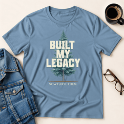 Built My Legacy T Shirt Gift For Adults