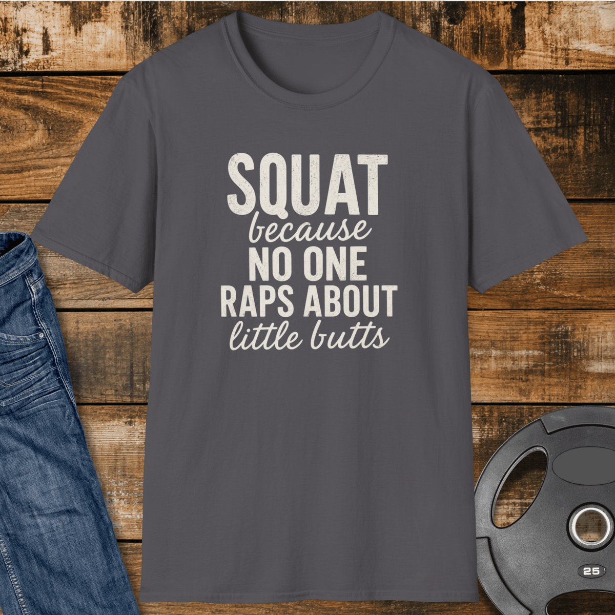 No One Raps About Little Butts T Shirt Gift For Fitness Lover