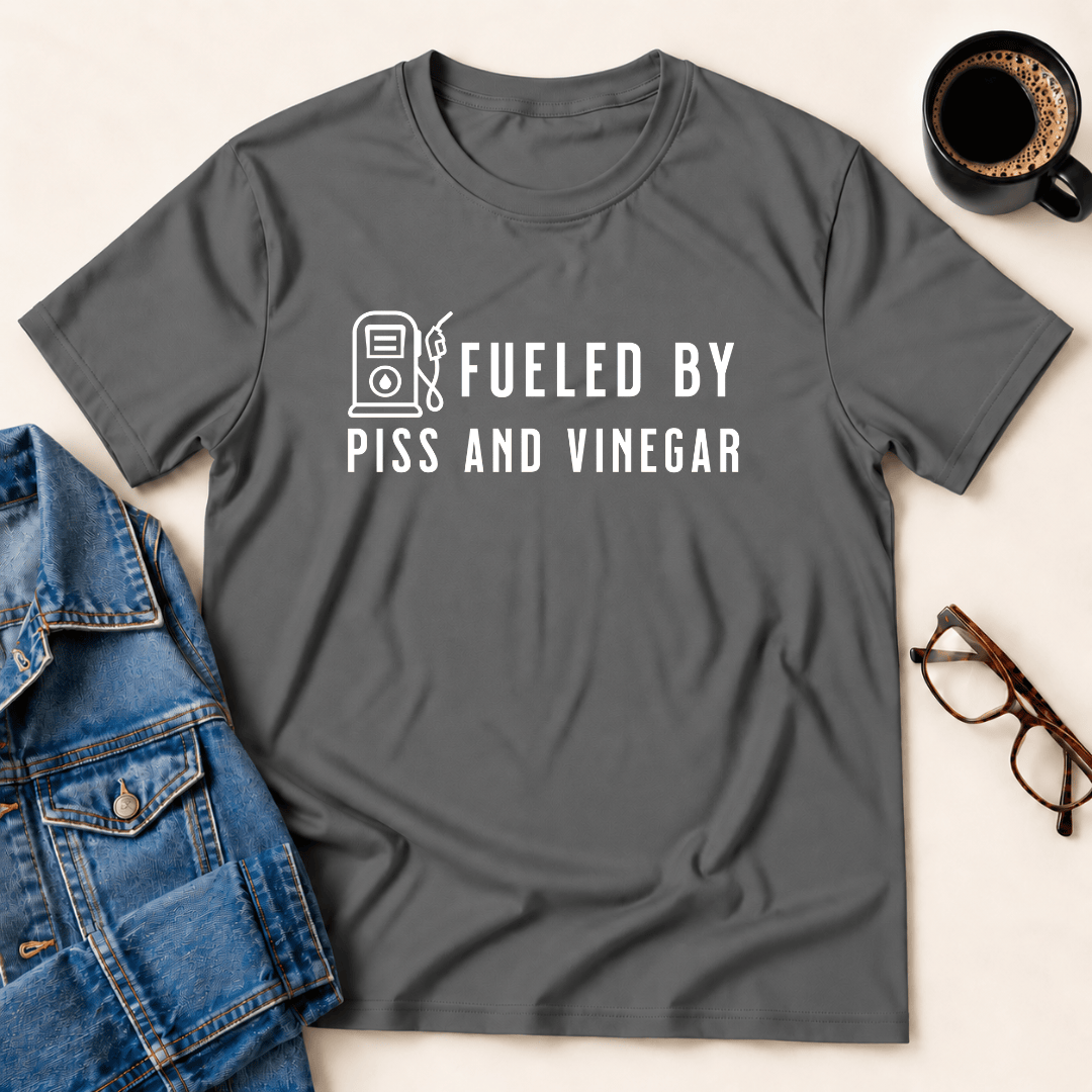 Fueled By Piss And Vinegar T Shirt Gift For Adults