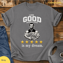 Look Good Naked And Rich Is My Dream Vintage Wash T Shirt Gift For Fitness Lover