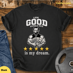 Look Good Naked And Rich Is My Dream Vintage Wash T Shirt Gift For Fitness Lover