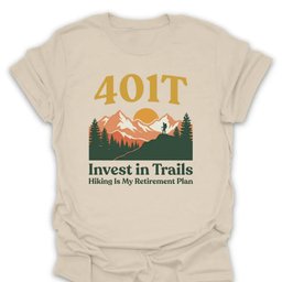 401t Retirement Investment T Shirt Gift For Hiker