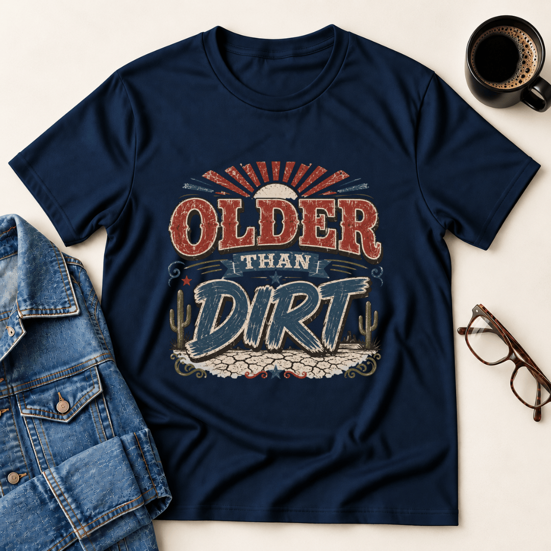 Older Than Dirt T Shirt Gift For Adults