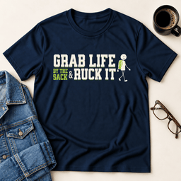 Grab Life By The Sack And Ruck IT T Shirt Gift For Adults