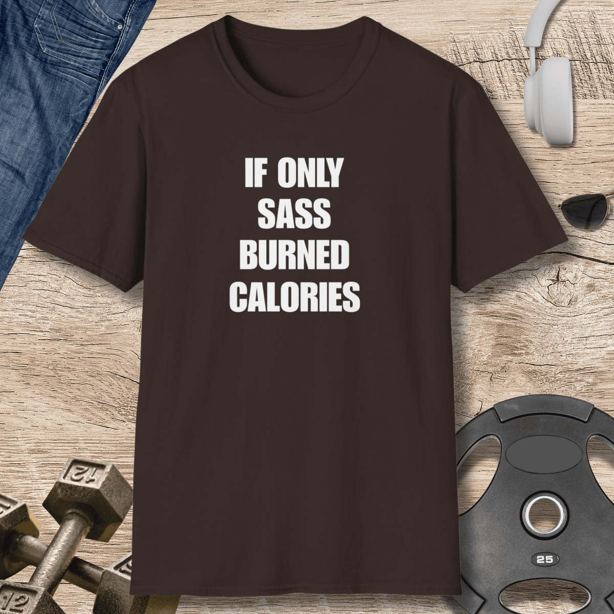 Sass Burned Calories T Shirt Gift For Fitness Lover
