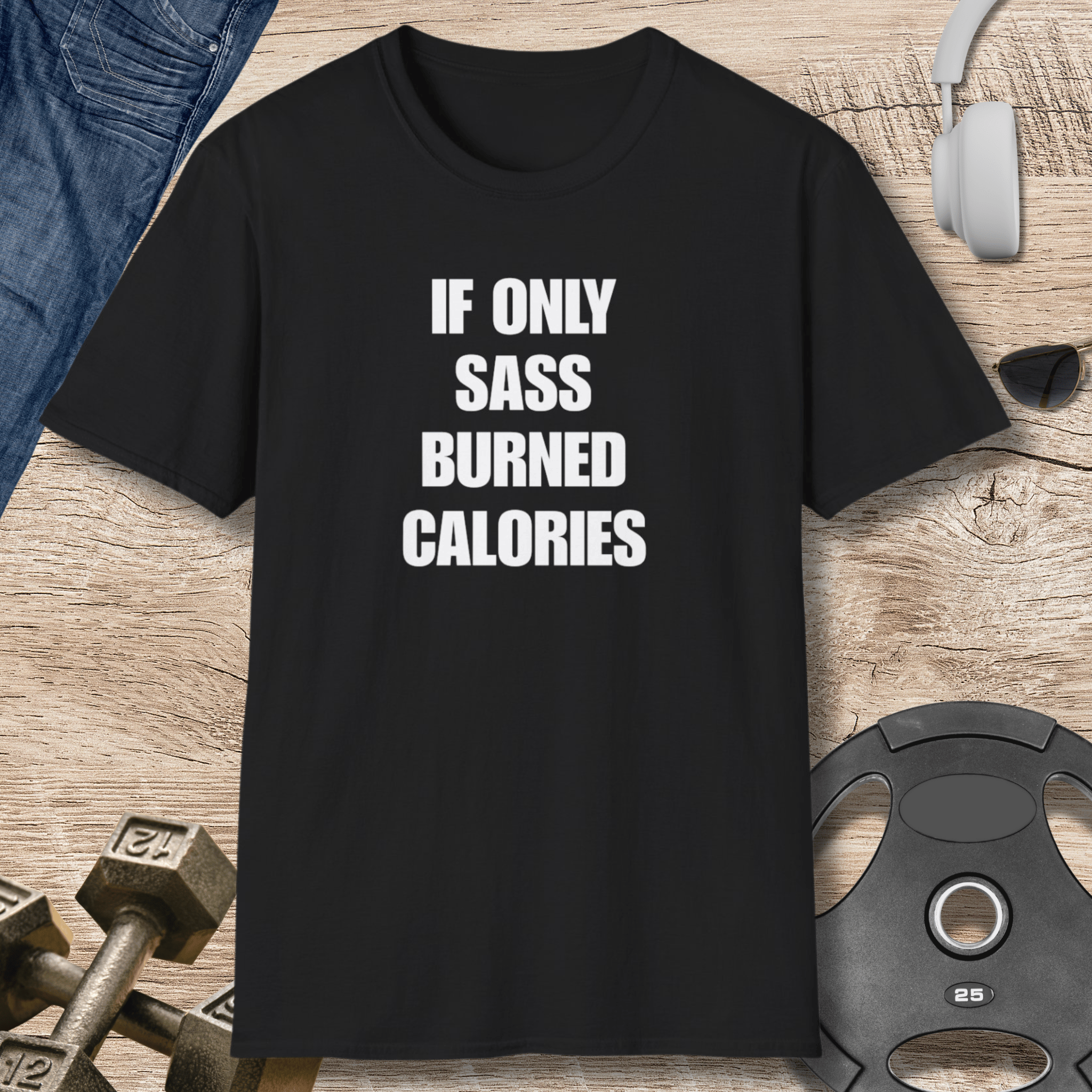 Sass Burned Calories T Shirt Gift For Fitness Lover