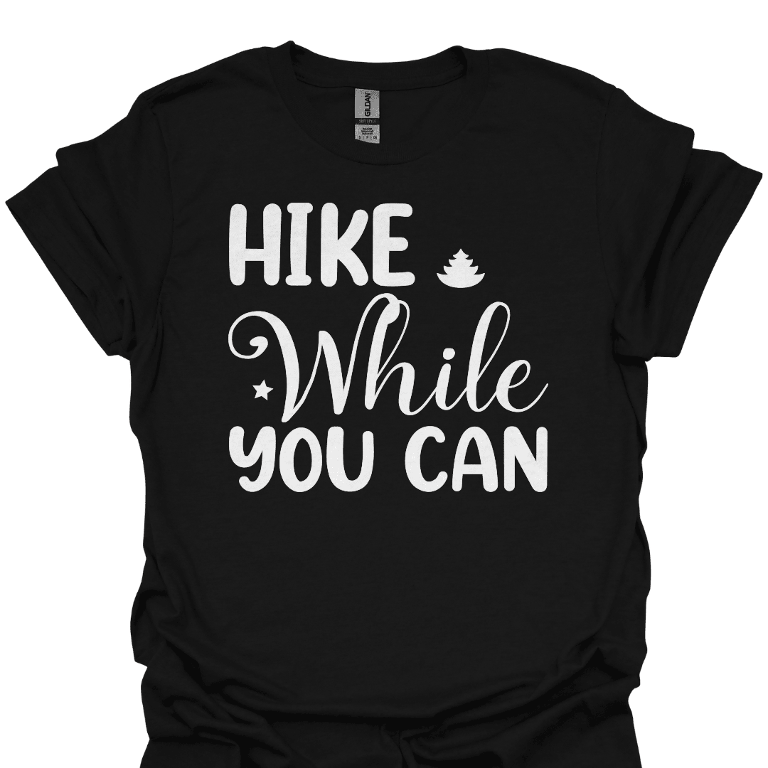 Hike While You Can T Shirt Gift For Hiker