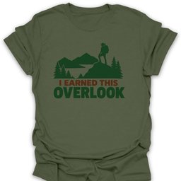 Earned This Overlook T Shirt Gift For Hiker