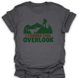 Earned This Overlook T Shirt Gift For Hiker