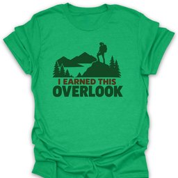 Earned This Overlook T Shirt Gift For Hiker