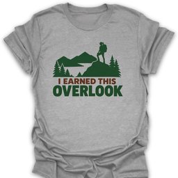 Earned This Overlook T Shirt Gift For Hiker