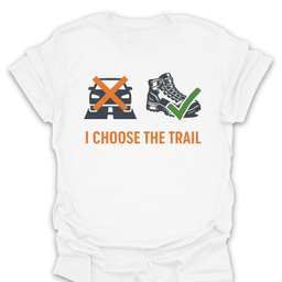 I Choose The Trail Tee Gift For Hiker