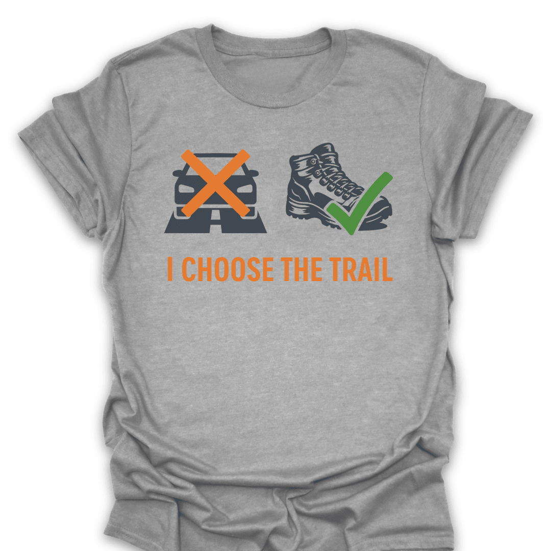 I Choose The Trail Tee Gift For Hiker